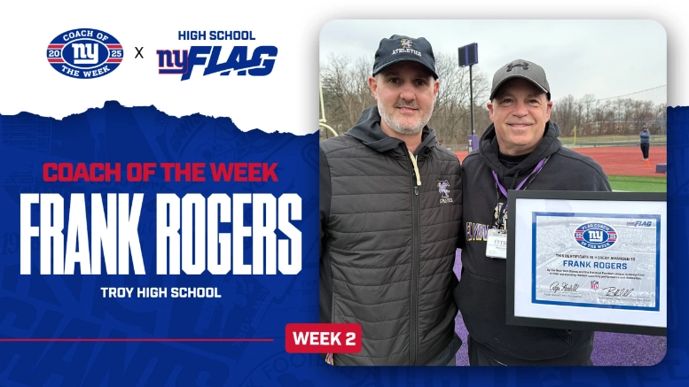 The New York Giants have selected Coach Frank Rogers of Troy High School in Troy, NY as the High School Flag Football Coach of the Week for Week 2 of the 2025 season.