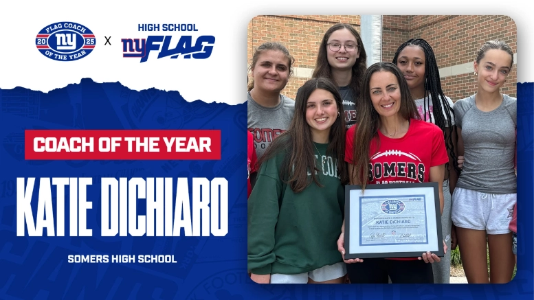 The New York Giants have selected Coach Katie DiChiaro from Somers High School (Somers, NY) as the inaugural recipient of the High School Girls Flag Football Coach of the Year award for the 2025 season.