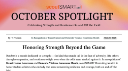 In recognition of Breast Cancer Awareness and Domestic Violence Awareness Month, scoutSMART Recruiting is honoring student-athletes who embody that same unwavering resilience and courage, both on and off the field.